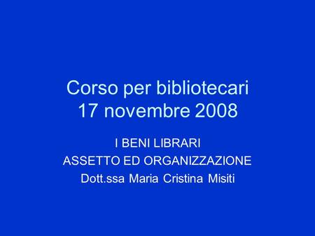Corso per bibliotecari 17 novembre 2008