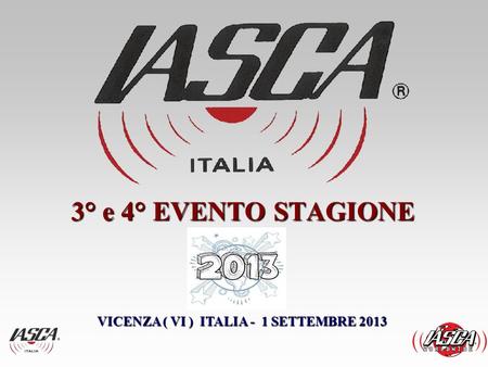 3° e 4° EVENTO STAGIONE VICENZA ( VI ) ITALIA - 1 SETTEMBRE 2013.
