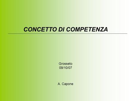 CONCETTO DI COMPETENZA Grosseto 09/10/07 A. Capone.