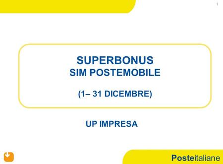 Posteitaliane 1 SUPERBONUS SIM POSTEMOBILE (1– 31 DICEMBRE) UP IMPRESA.