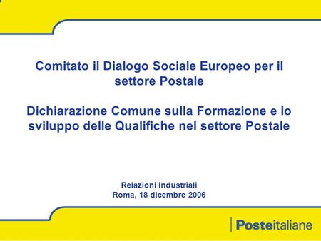 DCRUO – Relazioni Industriali 1 Comitato il Dialogo Sociale Europeo per il settore Postale Dichiarazione Comune sulla Formazione e lo sviluppo delle Qualifiche.