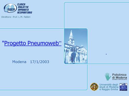 Direttore: Prof. L.M. Fabbri Modena 17/1/2003 Progetto Pneumoweb.
