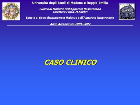 Università degli Studi di Modena e Reggio Emilia Clinica di Malattie dell’Apparato Respiratorio Direttore Prof.L.M.Fabbri Scuola di Specializzazione.