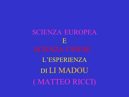 SCIENZA EUROPEA E SCIENZA CINESE CINESE