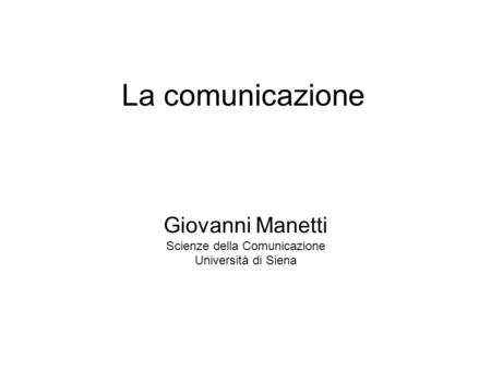 Giovanni Manetti Scienze della Comunicazione Università di Siena