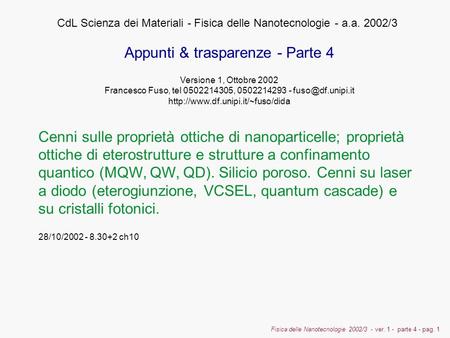 Fisica delle Nanotecnologie 2002/3 - ver. 1 - parte 4 - pag. 1 Cenni sulle proprietà ottiche di nanoparticelle; proprietà ottiche di eterostrutture e strutture.
