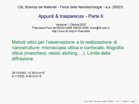 Fisica delle Nanotecnologie 2002/3 - ver. 1 - parte 6 - pag. 1 29/10/2002 - 14.30+2 ch10 4/11/2002 - 8.30+2 ch10 CdL Scienza dei Materiali - Fisica delle.