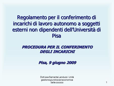 Dott.ssa Samanta Landucci Unità gestione giuridica ed economica delle cococo 1 Regolamento per il conferimento di incarichi di lavoro autonomo a soggetti.