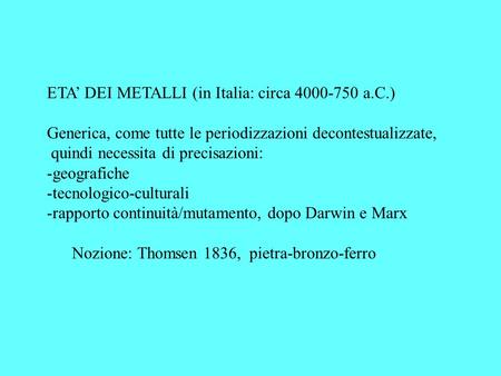 ETA’ DEI METALLI (in Italia: circa a.C.)