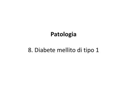 8. Diabete mellito di tipo 1