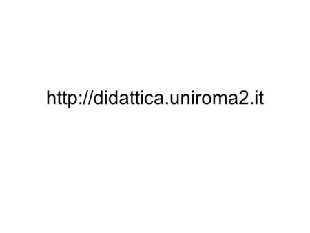 Http://didattica.uniroma2.it.
