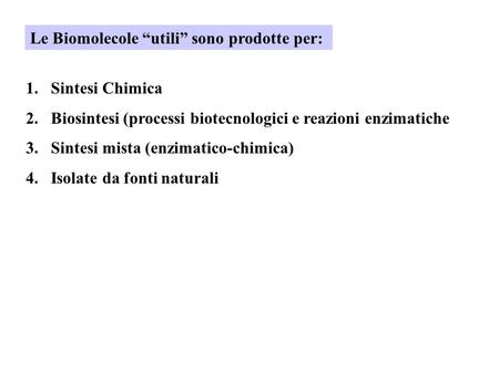 Le Biomolecole “utili” sono prodotte per: