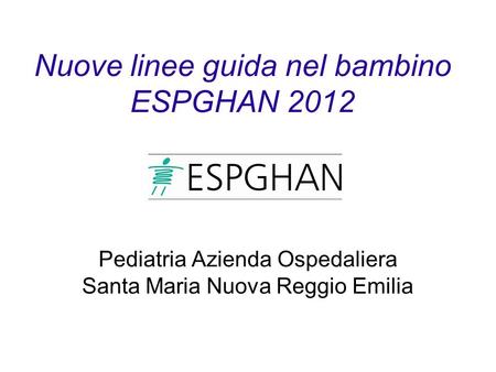 Nuove linee guida nel bambino ESPGHAN 2012