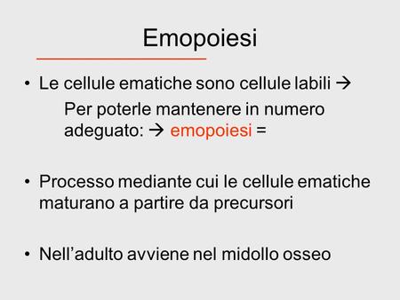Emopoiesi Le cellule ematiche sono cellule labili 