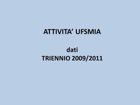 ATTIVITA UFSMIA dati TRIENNIO 2009/2011. Indicatore di case mix per raggruppamenti diagnostici.