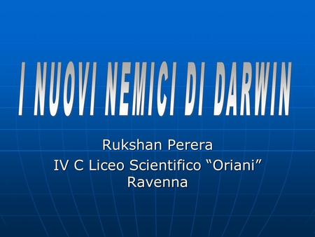 Rukshan Perera IV C Liceo Scientifico “Oriani” Ravenna