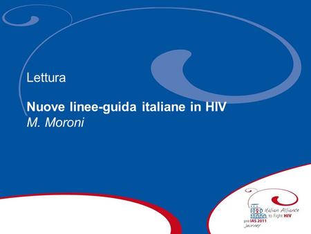 Lettura Nuove linee-guida italiane in HIV M. Moroni.
