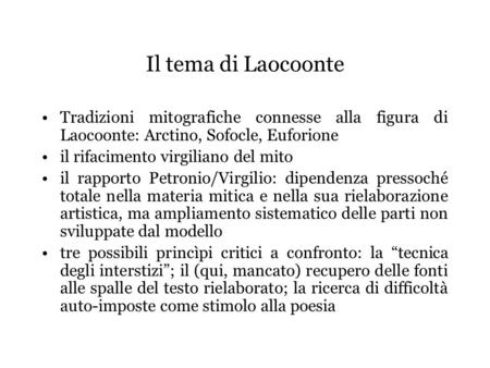 Il tema di Laocoonte Tradizioni mitografiche connesse alla figura di Laocoonte: Arctino, Sofocle, Euforione il rifacimento virgiliano del mito il rapporto.