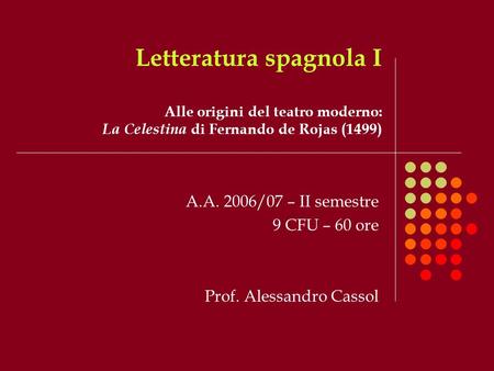 A.A. 2006/07 – II semestre 9 CFU – 60 ore Prof. Alessandro Cassol