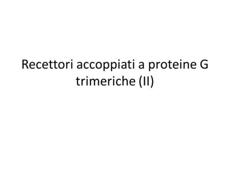Recettori accoppiati a proteine G trimeriche (II)