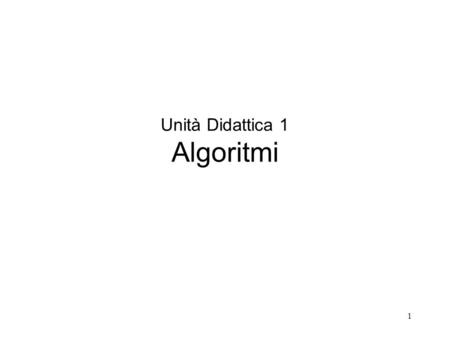 Unità Didattica 1 Algoritmi