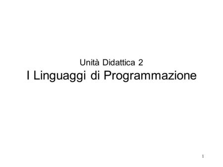 Unità Didattica 2 I Linguaggi di Programmazione