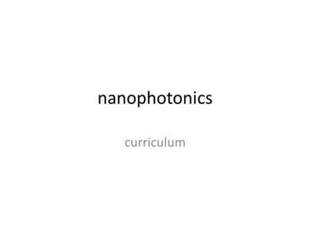 Nanophotonics curriculum.