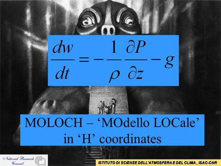 MOLOCH – MOdello LOCale in H coordinates ISTITUTO DI SCIENZE DELL'ATMOSFERA E DEL CLIMA, ISAC-CNR.