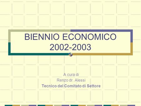 BIENNIO ECONOMICO 2002-2003 A cura di Renzo dr. Alessi Tecnico del Comitato di Settore.