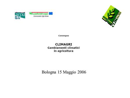 Bologna 15 Maggio 2006. Cambiamenti climatici e variazioni ambientali: dal 1988 UNEP e OMM, Costituzione del IPCC Conferenza di Rio 1992: Convenzione.
