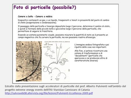 Estratto dalla presentazione sugli acceleratori di particelle del prof. Alberto Pulvirenti nellambito del progetto extreme energy events dellITISI Stanislao.