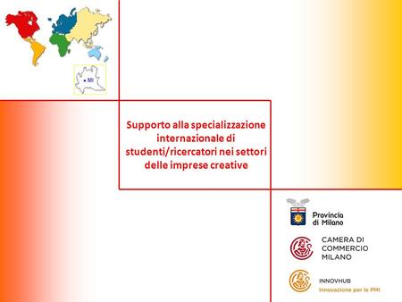 Supporto alla specializzazione internazionale di studenti/ricercatori nei settori delle imprese creative MI.