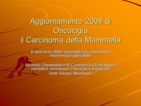 Aggiornamento 2008 di Oncologia il Carcinoma della Mammella