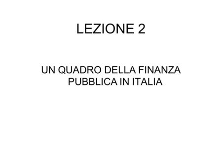 UN QUADRO DELLA FINANZA PUBBLICA IN ITALIA
