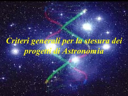 Criteri generali per la stesura dei progetti di Astronomia.