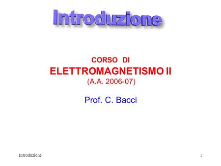 CORSO DI ELETTROMAGNETISMO II (A.A ) Prof. C. Bacci