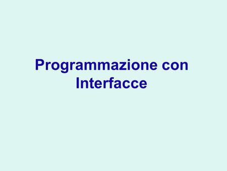 Programmazione con Interfacce