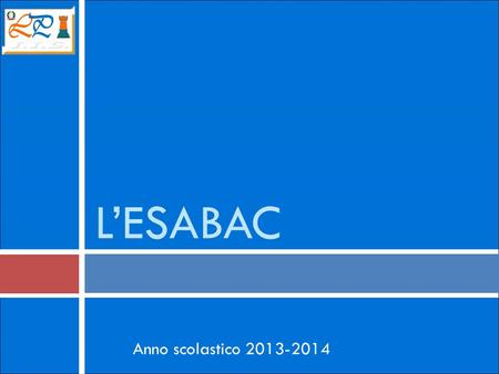L’ESABAC Anno scolastico 2013-2014 1.