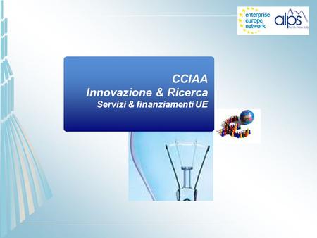 CCIAA Innovazione & Ricerca Servizi & finanziamenti UE.