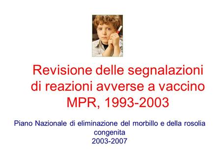 Revisione delle segnalazioni di reazioni avverse a vaccino MPR,