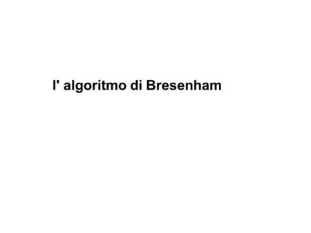 l' algoritmo di Bresenham