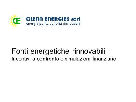Fonti energetiche rinnovabili Incentivi a confronto e simulazioni finanziarie.