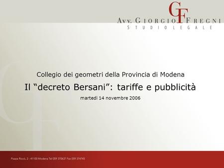 Il decreto Bersani: tariffe e pubblicità Collegio dei geometri della Provincia di Modena martedì 14 novembre 2006.