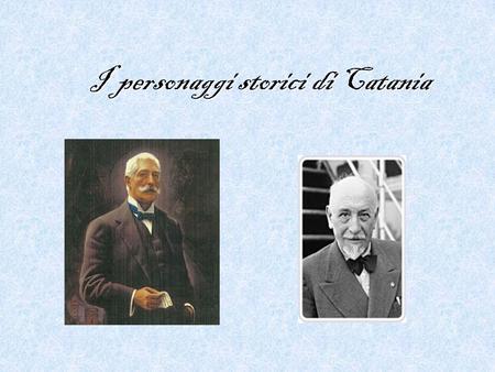 I personaggi storici di Catania. Giovanni verga Giovanni Verga nacque il 2 settembre del 1840 a Catania. Il padre, Giovanni Battista, era di Vizzini,