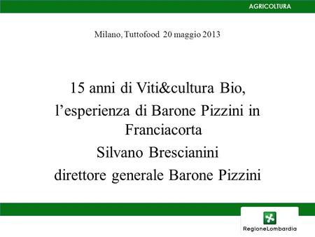Milano, Tuttofood 20 maggio 2013 15 anni di Viti&cultura Bio, lesperienza di Barone Pizzini in Franciacorta Silvano Brescianini direttore generale Barone.