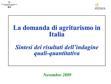 La domanda di agriturismo in Italia Sintesi dei risultati dellindagine quali-quantitativa Novembre 2009.