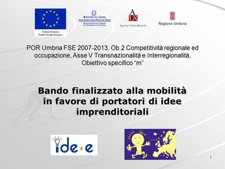 1 POR Umbria FSE 2007-2013, Ob.2 Competitività regionale ed occupazione, Asse V Transnazionalità e Interregionalità, Obiettivo specifico m Bando finalizzato.