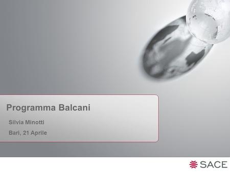Programma Balcani Silvia Minotti Bari, 21 Aprile.