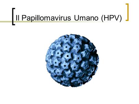 Il Papillomavirus Umano (HPV)