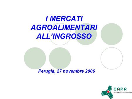 I MERCATI AGROALIMENTARI ALLINGROSSO Perugia, 27 novembre 2006.
